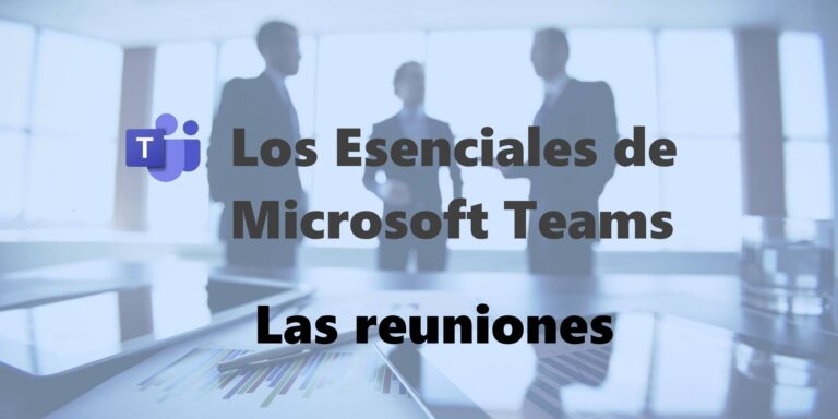Los esenciales de Teams: Como crear una reunión